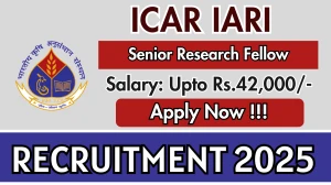 ICAR IARI Senior Research Fellow Recruitment 2025 - Apply Offline