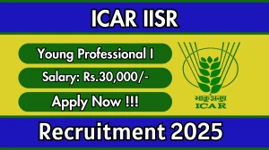 ICAR IISR Young Professional I Recruitment 2025 - Apply Offline