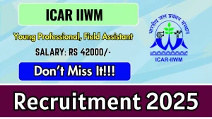 ICAR IIWM Recruitment 2025 – Walk in for 02 Young Professional, Field Assistant Posts