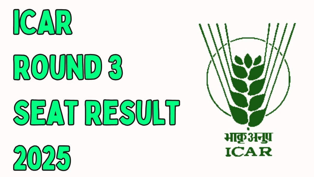 ICAR Round 3 Seat Allotment Result 2025 Out at icarcounseling.com Direct Link to Download Result