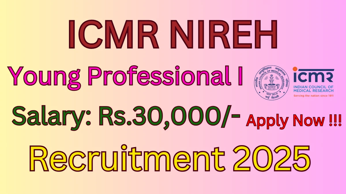 ICMR NIREH Young Professional I Recruitment 2025 - Apply Offlinr