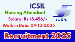 ICSIL Nursing Attendant Recruitment 2025 – Walk in