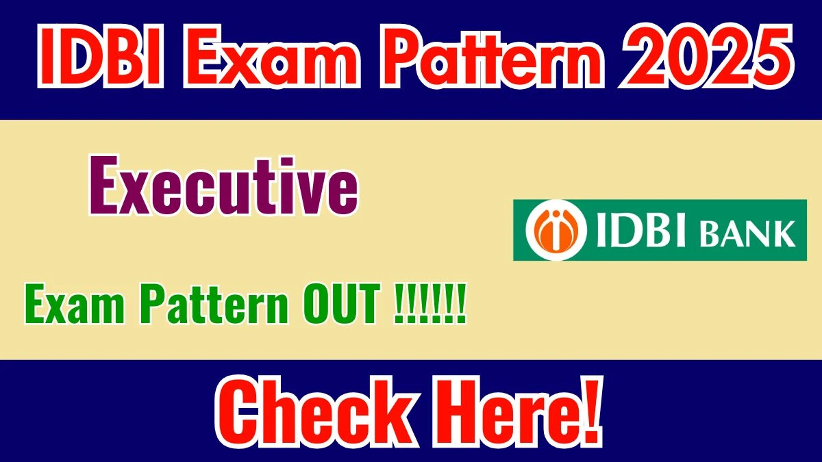 IDBI Executive Exam Pattern 2025 IDBI Executive Exam Pattern 2025