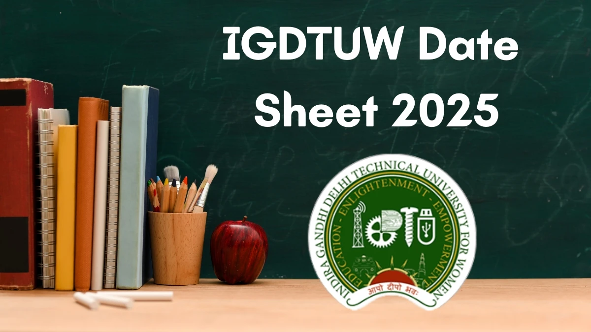 IGDTUW Date Sheet 2025 Announced For B. Tech, B. Arch @ igdtuw.ac.in Details Here