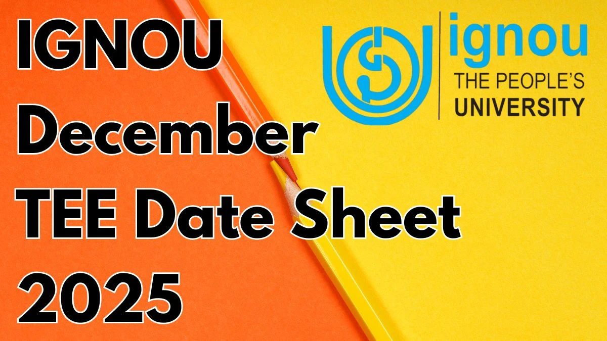 IGNOU December TEE Date Sheet 2025 Out ignou.ac.in Check Date Sheet Here