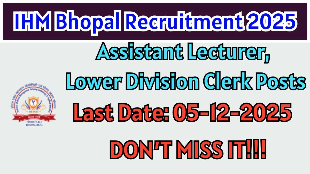 IHM Bhopal Recruitment 2025 - Apply Offline for 5 Assistant Lecturer, Lower Division Clerk Posts