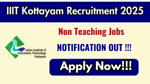 IIIT Kottayam Non Teaching Recruitment 2025 - Apply Online for 13 Posts IIIT Kottayam Non Teaching Recruitment 2025 - Apply Online for 13 Posts