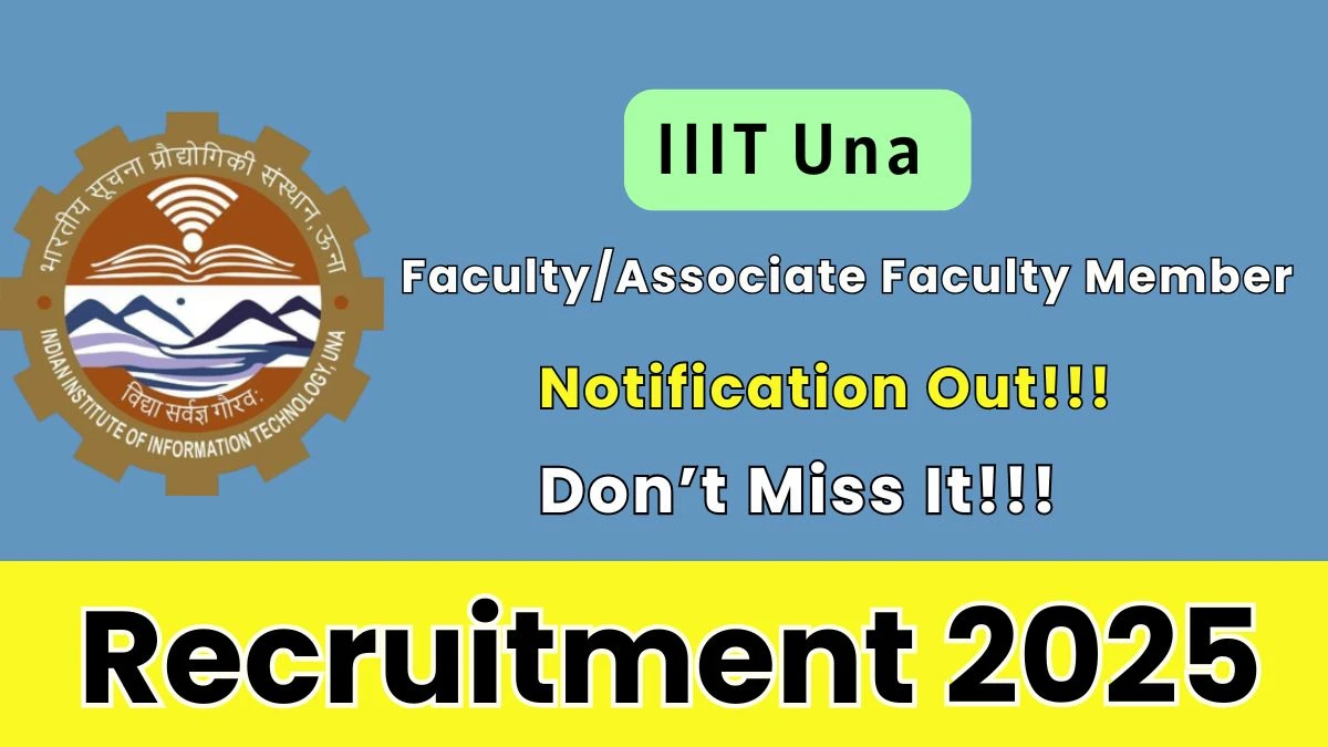 IIIT Una Faculty/Associate Faculty Member Recruitment 2025 - Apply Online for 03 Posts