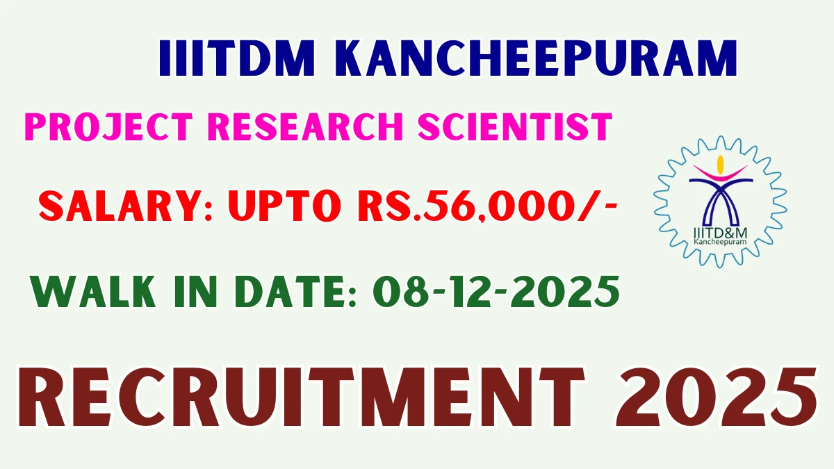 IIITDM Kancheepuram Project Research Scientist I Recruitment 2025 – Walk in