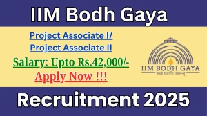 IIM Bodh Gaya Recruitment 2025 - Apply Online  for 01 Project Associate I/ Project Associate II Posts