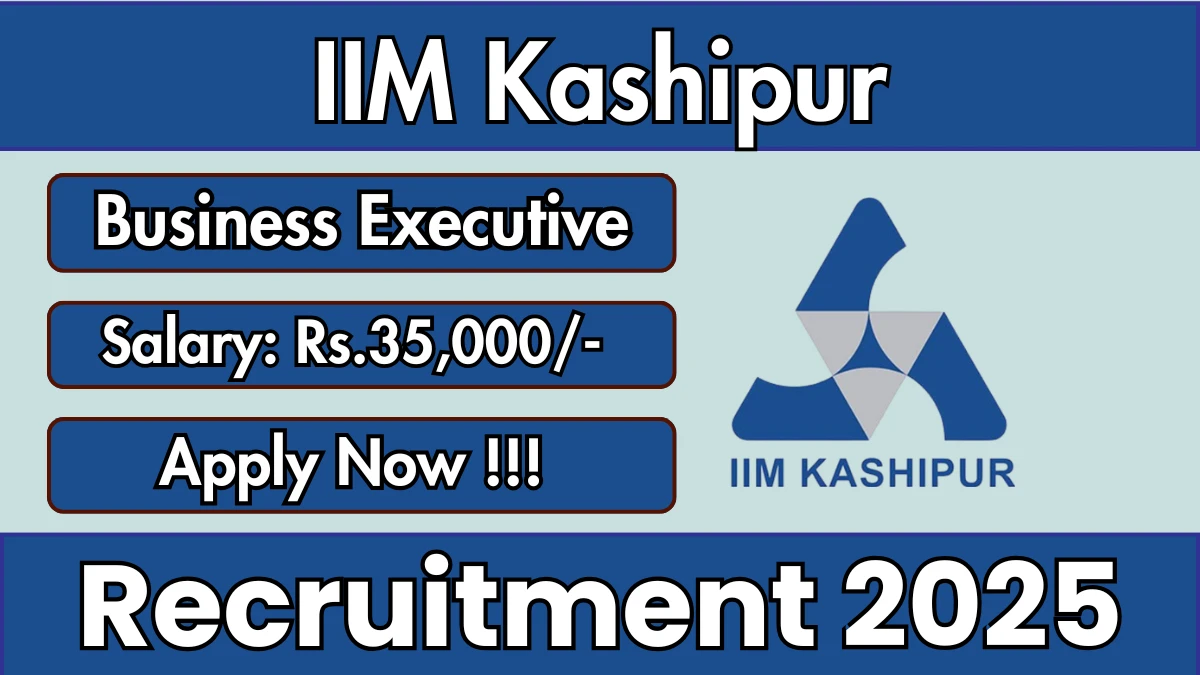 IIM Kashipur Business Executive Recruitment 2025 - Apply Online