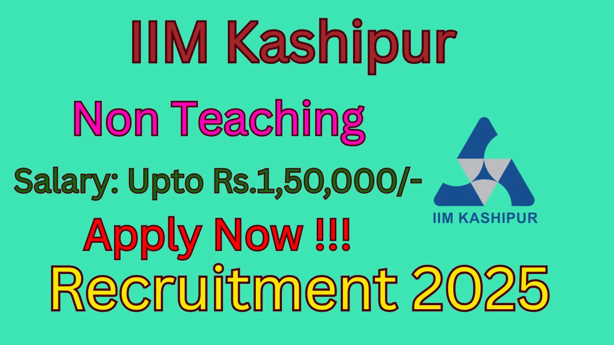 IIM Kashipur Non Teaching Recruitment 2025 - Apply Online