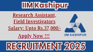 IIM Kashipur Recruitment 2025 - Apply Online for 06 Research Assistant, Field Investigators Posts