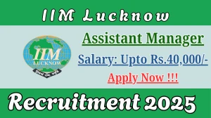 IIM Lucknow Assistant Manager Recruitment 2025 - Apply Online