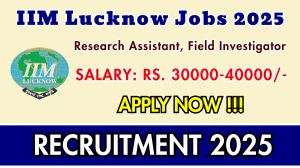 IIM Lucknow Recruitment 2025 - Apply Online for 03 Research Assistant, Field Investigator Posts IIM Lucknow Recruitment 2025 - Apply Online for 03 Research Assistant, Field Investigator Posts