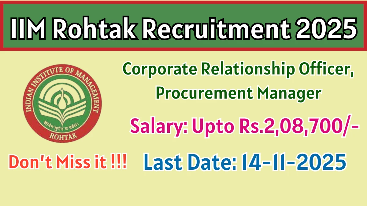 IIM Rohtak Recruitment 2025 - Apply Offline for 02 Corporate Relationship Officer, Procurement Manager Posts