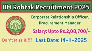 IIM Rohtak Recruitment 2025 - Apply Offline for 02 Corporate Relationship Officer, Procurement Manager Posts