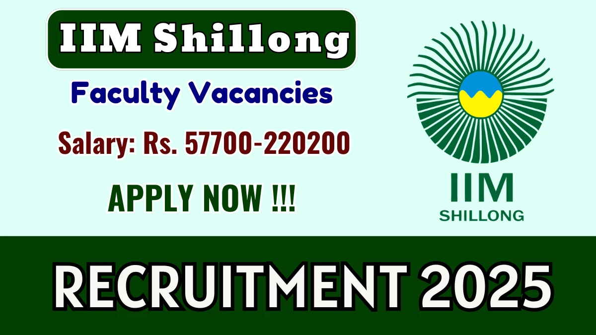 IIM Shillong Faculty Recruitment 2025 - Apply Online IIM Shillong Faculty Recruitment 2025 - Apply Online