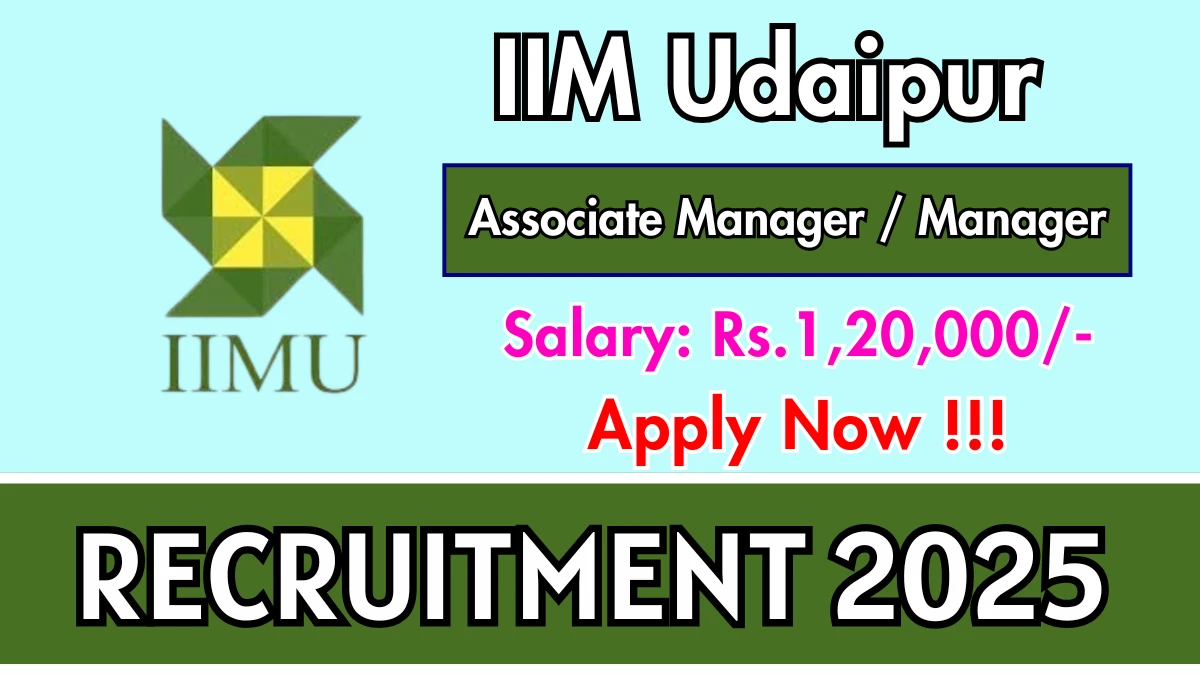 IIM Udaipur Recruitment 2025 - Apply Online for Associate Manager / Manager Posts
