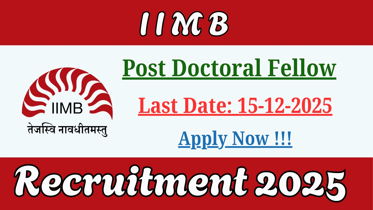 IIMB Post Doctoral Fellow Recruitment 2025 – Apply Online