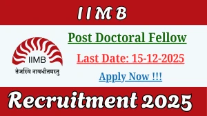 IIMB Post Doctoral Fellow Recruitment 2025 – Apply Online