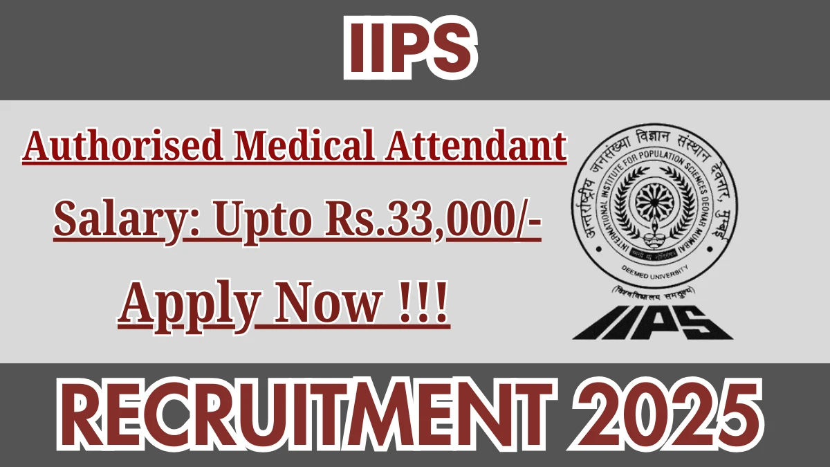 IIPS Authorised Medical Attendant Recruitment 2025 – Apply Offline