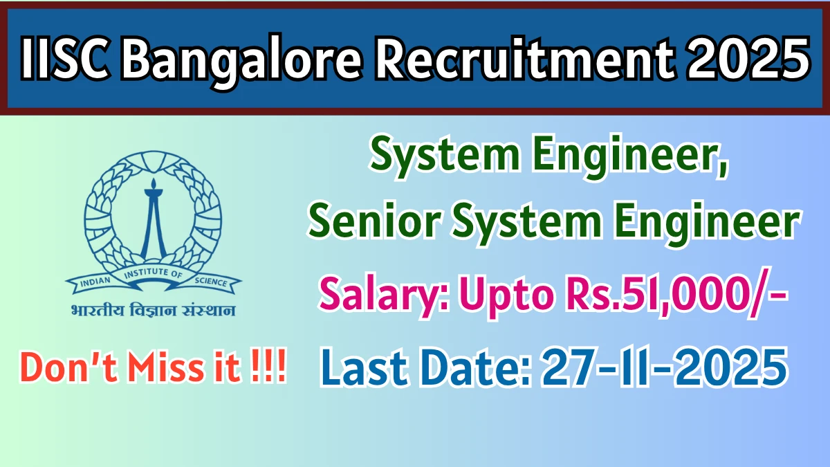 IISC Bangalore Recruitment 2025 - Apply Online for 03 System Engineer, Senior System Engineer Posts