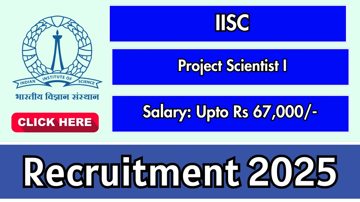 IISC Project Scientist I Recruitment 2025 - Apply Online