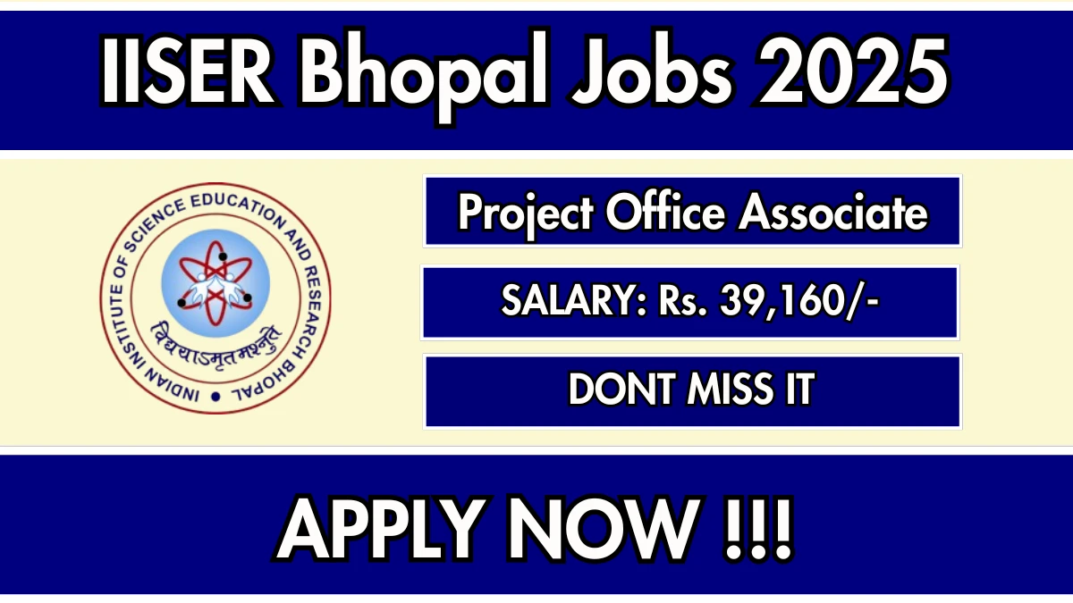 IISER Bhopal Project Office Associate Recruitment 2025 - Apply Online