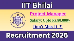 IIT Bhilai Project Manager Recruitment 2025 - Apply Offline