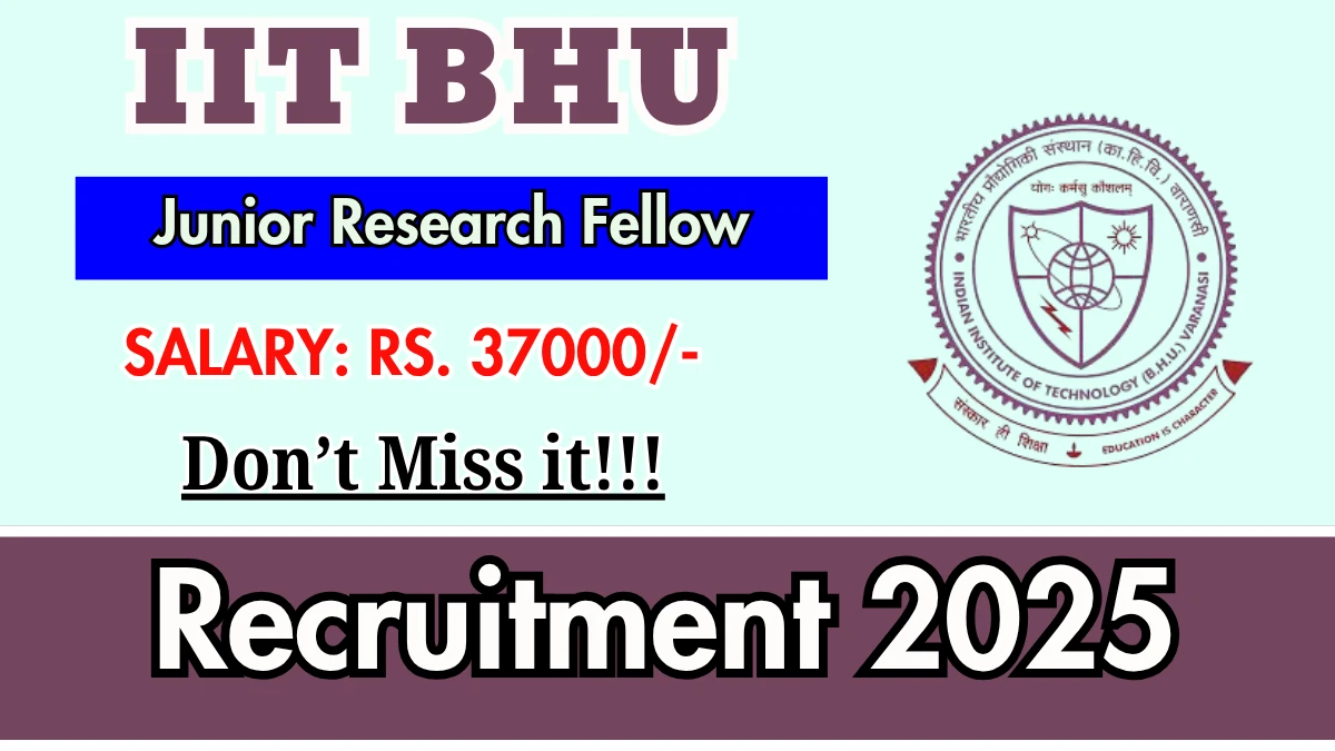 IIT BHU Junior Research Fellow Recruitment 2025 - Apply Online