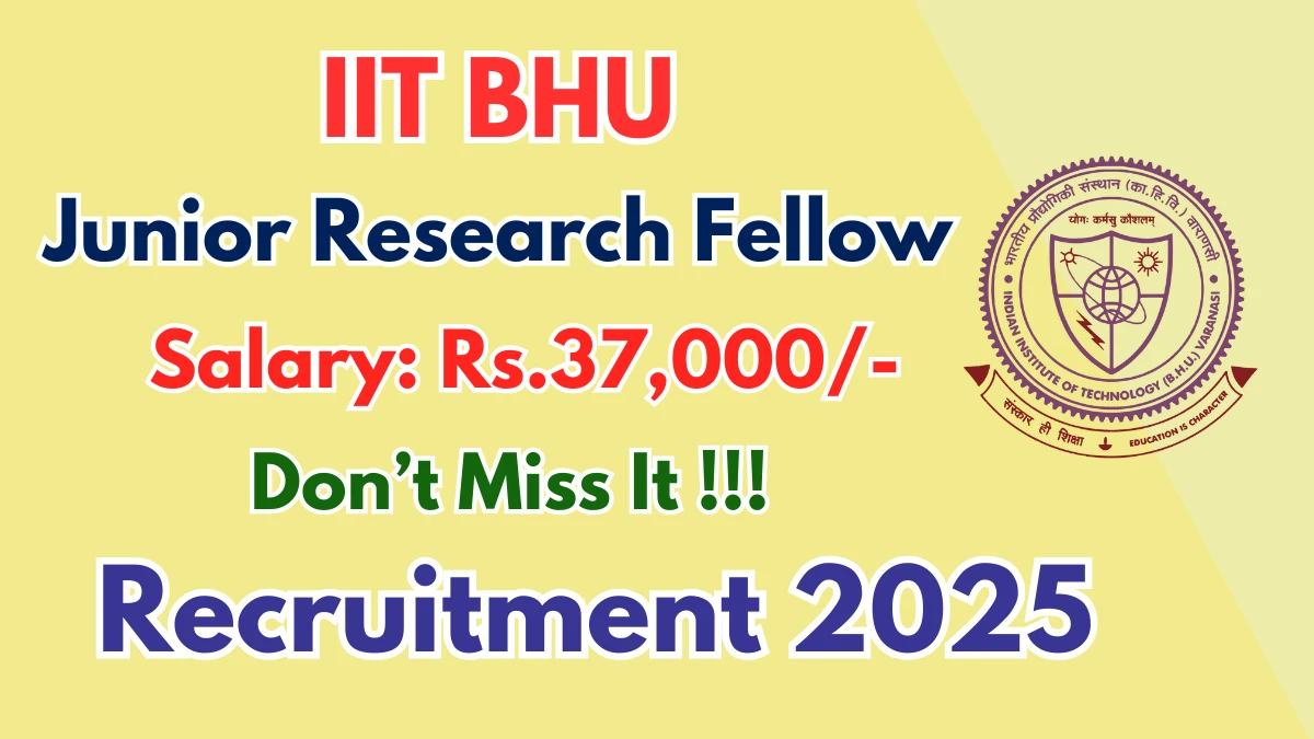 IIT BHU Junior Research Fellow Recruitment 2025 - Apply Online