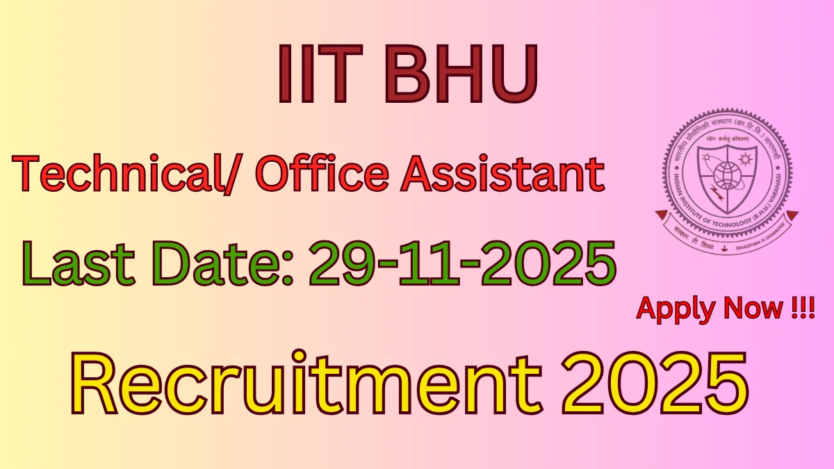 IIT BHU Recruitment 2025 - Apply Offline for 01 Technical/ Office Assistant Posts