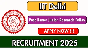 IIT Delhi Junior Research Fellow Recruitment 2025 - Apply Offline
