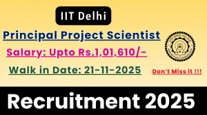 IIT Delhi Principal Project Scientist Recruitment 2025 – Walk in