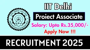IIT Delhi Proiect Associate Recruitment 2025 - Apply Offline