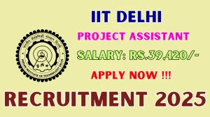 IIT Delhi Project Assistant Recruitment 2025 - Apply Online for 01 Posts