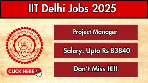 IIT Delhi Project Manager Recruitment 2025 - Apply Offline for 01 Posts