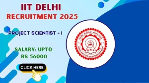 IIT Delhi Project Scientist - I Recruitment 2025 – Walk in for 01 Posts