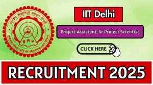 IIT Delhi Recruitment 2025 - Apply Offline for 03 Project Assistant, Sr Project Scientist Posts