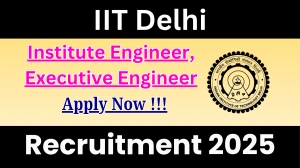 IIT Delhi Recruitment 2025 - Apply Online for 02 Institute Engineer, Executive Engineer Posts