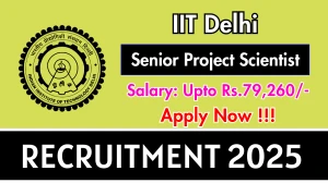 IIT Delhi Senior Project Scientist Recruitment 2025 - Apply Offline