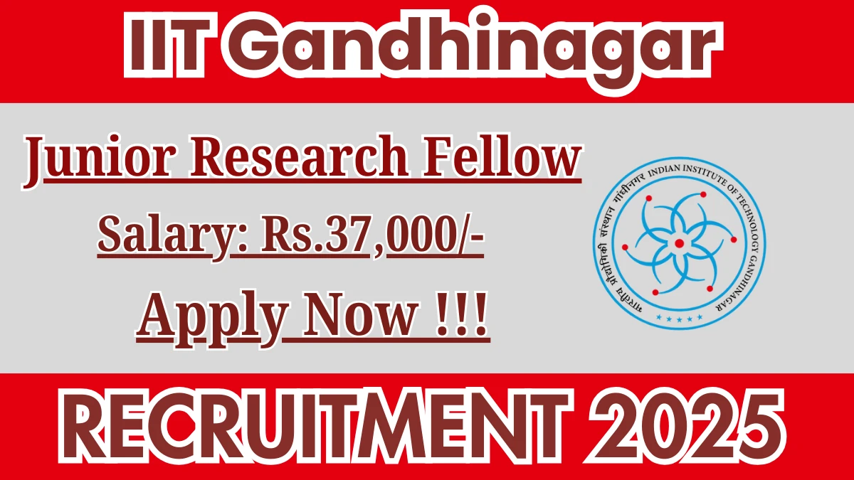 IIT Gandhinagar Junior Research Fellow Recruitment 2025 - Apply Offline