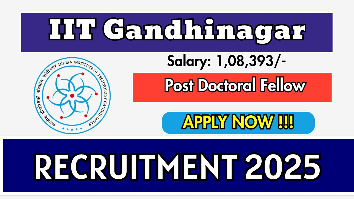IIT Gandhinagar Post Doctoral Fellow Recruitment 2025 - Apply Online