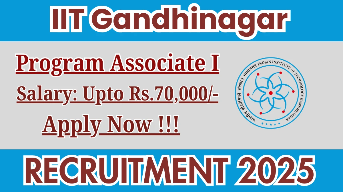 IIT Gandhinagar Program Associate I Recruitment 2025 - Apply Online for 01 Posts