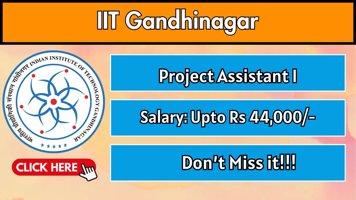 IIT Gandhinagar Project Assistant I Recruitment 2025 - Apply Online