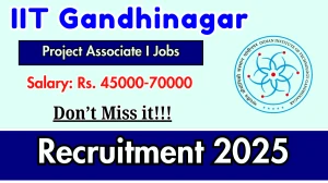 IIT Gandhinagar Project Associate I Recruitment 2025 – Apply Online for 01 Posts IIT Gandhinagar Project Associate I Recruitment 2025 – Apply Online for 01 Posts