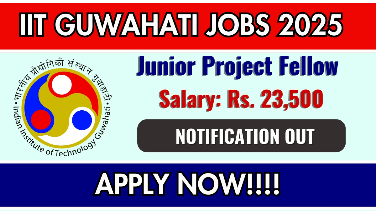 IIT Guwahati Junior Project Fellow Recruitment 2025 - Apply Online for 01 Posts