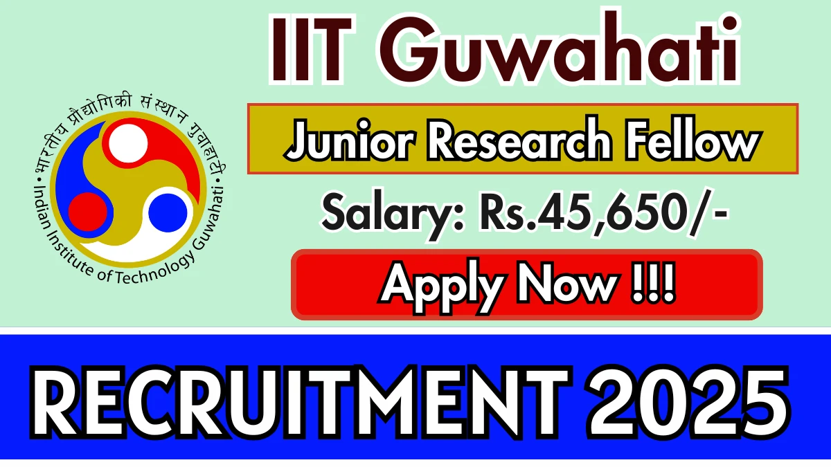 IIT Guwahati Junior Research Fellow Recruitment 2025 - Apply Offline