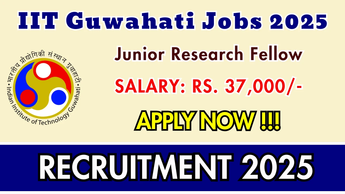 IIT Guwahati Junior Research Fellow Recruitment 2025 – Apply Online for ...